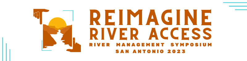 Reimagine River Access River Management Symposium San Antonio 2023