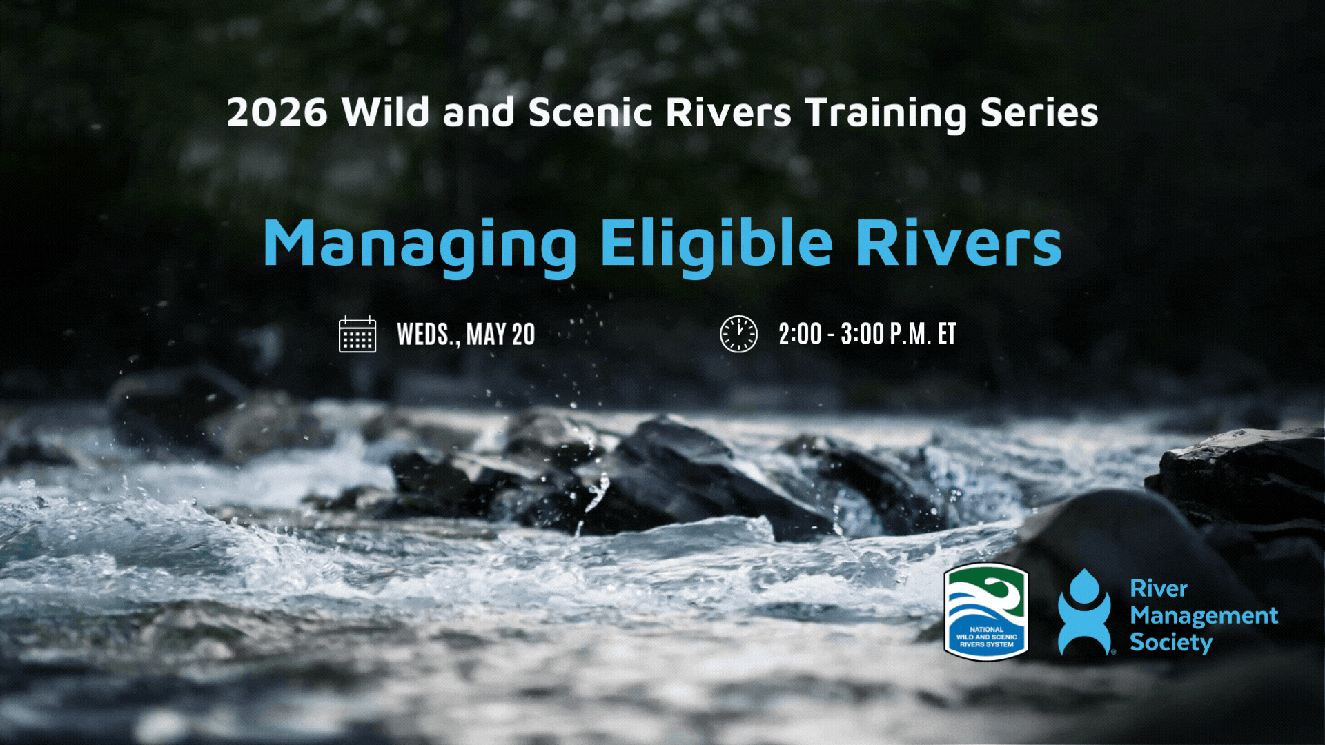 Managing Eligible Rivers - Session 3 of 3 of RMS 2026 Wild and Scenic River Training Series